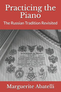 Practicing the Piano: The Russian Tradition Revisited - Paperback