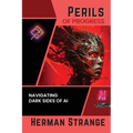 Perils of Progress-Navigating Dark Sides of AI: Examining Ethical and Societal Challenges of Autonomous Systems and Intelligent Machines - Paperback