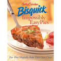 Betty Crocker Bisquick Impossibly Easy Pies: Pies That Magically Bake Their Own Crust - Hardcover