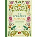 The Forager's Almanac: A Year of Sustainable Gathering, Growing, Recipes and Wildcraft - Hardcover