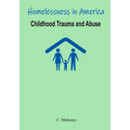 Homelessness in America - Childhood Trauma and Abuse - Paperback