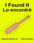 I Found It Lo encontré: Children's Picture Book English-Spanish (Latin America) (Bilingual Edition) (www.rich.center) - Paperback