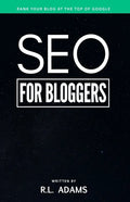 SEO for Bloggers: Learn How to Rank your Blog Posts at the Top of Google's Search Results - Paperback