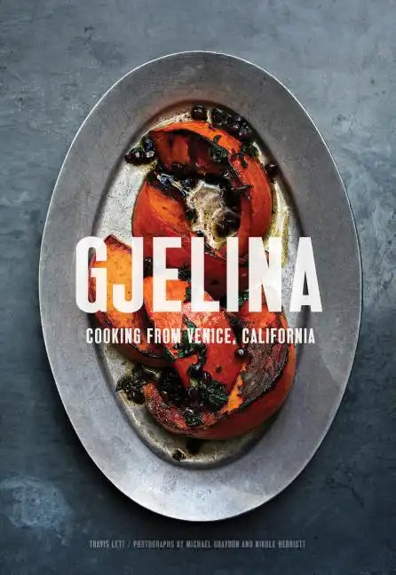 Gjelina: Cooking from Venice, California - Hardcover