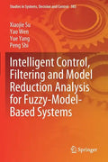 Intelligent Control, Filtering and Model Reduction Analysis for Fuzzy-Model-Based Systems - Paperback