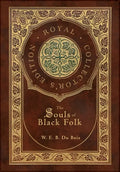 The Souls of Black Folk (Royal Collector's Edition) (Case Laminate Hardcover with Jacket) - Hardcover