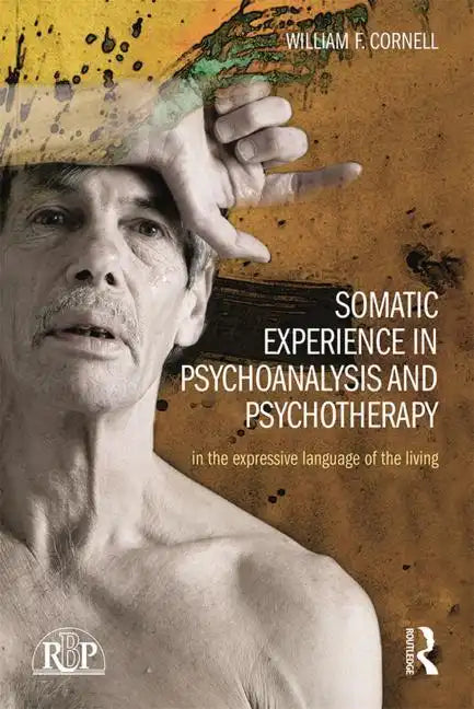 Somatic Experience in Psychoanalysis and Psychotherapy: In the Expressive Language of the Living - Paperback