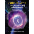 Core Health: The Quantum Way to Inner Power - Hardcover
