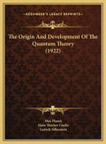 The Origin and Development of the Quantum Theory (1922) - Hardcover