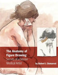 The Anatomy of Figure Drawing: Secrets of a Master Medical Artist - Paperback