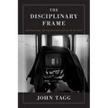 The Disciplinary Frame: Photographic Truths and the Capture of Meaning - Paperback