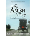 My Amish Story: Breaking Generations of Silence - Paperback