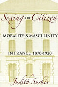 Sexing the Citizen: Morality and Masculinity in France, 1870-1920 - Paperback