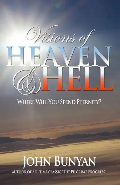Visions of Heaven and Hell: Where Will You Spend Eternity? - Paperback