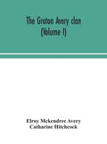 The Groton Avery clan (Volume I) - Hardcover