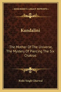 Kundalini: The Mother of the Universe, the Mystery of Piercing the Six Chakras - Paperback