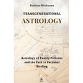 Transgenerational Astrology: Astrology of Family Patterns and the Path of Personal Healing - Paperback