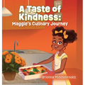 A Taste of Kindness: Maggie's Culinary Journey - Hardcover