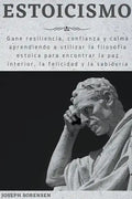Estoicismo: Gane resiliencia, confianza y calma Aprenda a utilizar la filosofía estoica para encontrar la paz interior, la felicidad y la sabiduría - Paperback