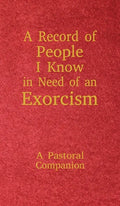 A Record of People I Know in Need of an Exorcism: A Pastoral Companion - Hardcover