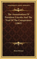 The Assassination of President Lincoln and the Trial of the Conspirators (1865) - Hardcover