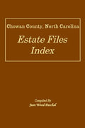Chowan County, North Carolina Estate Files Index - Paperback