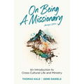 On Being a Missionary (Abridged): An Introduction to Cross-Cultural Life and Ministry - Paperback