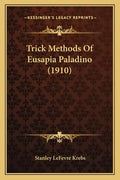 Trick Methods Of Eusapia Paladino (1910) - Paperback