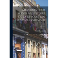 Mémoires Pour Servir À L'histoire De La Révolution De Saint-Domingue; Volume 2 - Paperback