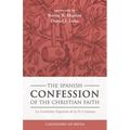 The Spanish Confession of the Christian Faith: La Confesi Espala de la Fe Cristiana - Paperback
