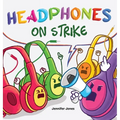 Headphones On Strike: A Rhyming Children's Book - Hardcover