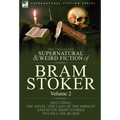 The Collected Supernatural and Weird Fiction of Bram Stoker: 2-Contains the Novel 'The Lady Of The Shroud' and Seven Short Stories to Chill the Blood - Hardcover