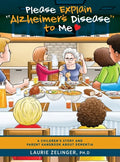 Please Explain Alzheimer's Disease to Me: A Children's Story and Parent Handbook About Dementia - Hardcover