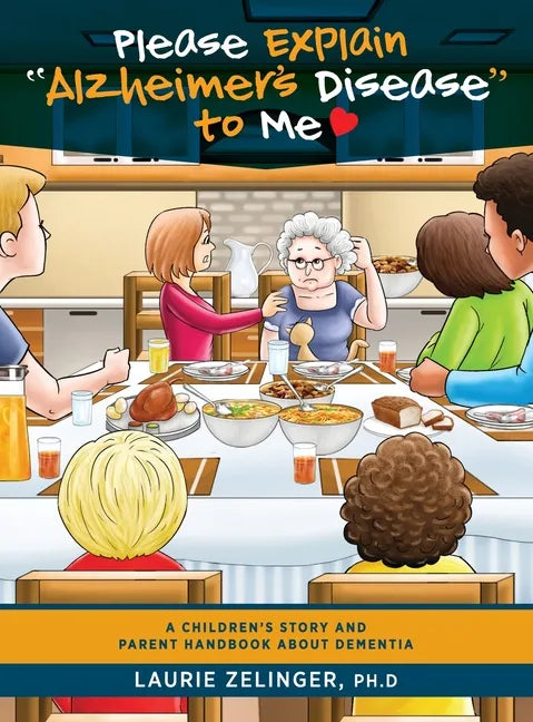Please Explain Alzheimer's Disease to Me: A Children's Story and Parent Handbook About Dementia - Hardcover