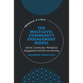 The Multilevel Community Engagement Model: School, Community, Workplace Engagement and Service-Learning - Hardcover