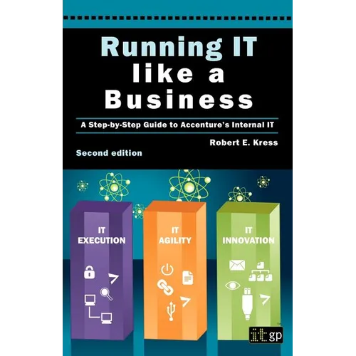 Running IT Like a Business: Accenture's Step-By-Step Guide - Paperback