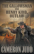 The Gallowsman and Henry Kidd, Outlaw: Two Full Length Western Novels - Paperback
