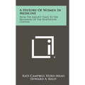 A History Of Women In Medicine: From The Earliest Times To The Beginning Of The Nineteenth Century - Hardcover