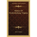 History Of Fredericksburg, Virginia - Hardcover