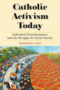 Catholic Activism Today: Individual Transformation and the Struggle for Social Justice - Hardcover