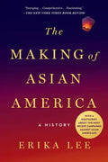 The Making of Asian America: A History - Paperback