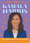 The Story of Kamala Harris: An Inspiring Biography for Young Readers - Paperback