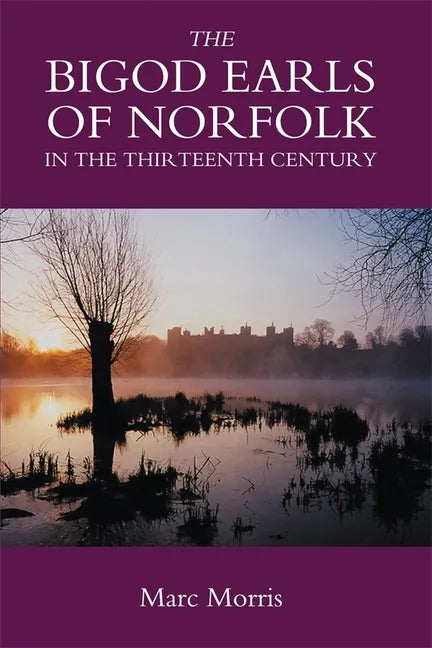 The Bigod Earls of Norfolk in the Thirteenth Century - Hardcover