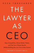 The Lawyer As CEO: Stay Competitive, Attract Better Talent, and Get Your Clients Results (While Building the Law Firm of the Future) - Paperback