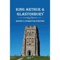 King Arthur & Glastonbury: History & Stories For Everyone: Where Is King Arthur'S Avalon? - Paperback
