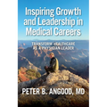 Inspiring Growth and Leadership in Medical Careers: Transform Healthcare as a Physician Leader - Paperback