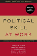 Political Skill at Work, Revised and Updated: How to Influence, Motivate, and Win Support - Paperback