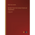 My Mark Twain; from Literary Friends and Acquaintance: in large print - Paperback
