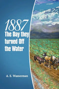 1887 the Day They Turned off the Water - Paperback
