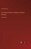 The Origin of Species by Means of Natural Selection: in large print - Hardcover